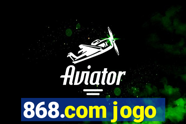 868.com jogo